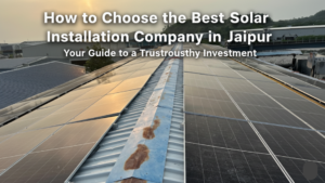 Choose the Best Solar Installation Company in Jaipur