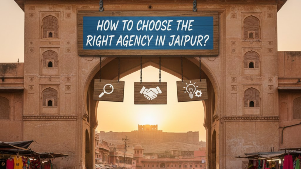 How to Choose the Right Agency in Jaipur?