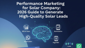 Performance Marketing for Solar Company: 2026 Guide to Generate High-Quality Solar Leads