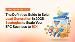 The Definitive Guide to Solar Lead Generation in 2026: Strategies to Scale Your EPC Business to 10X