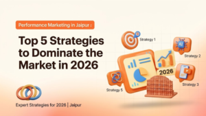 Top 5 Performance Marketing Strategies to Dominate the Jaipur Market in 2026