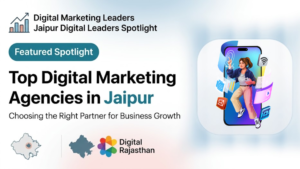 Top Digital Marketing Agencies in Jaipur: How to Choose the Right Partner for Your Business