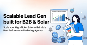 High-Ticket Lead Generation: How the Best Performance Marketing Agency in India Scales B2B & Solar Businesses