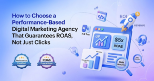 How to Choose a Performance Based Digital Marketing Agency That Guarantees ROAS, Not Just Clicks