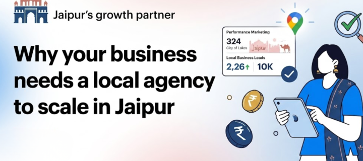 Why Your Business Needs a Local Digital Marketing Agency in Jaipur to Scale
