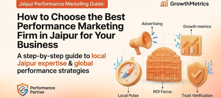 How to Choose the Best Performance Marketing Firm in Jaipur for Your Business