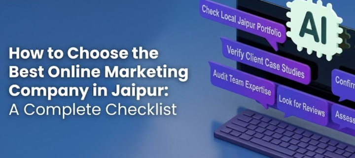 How to Choose the Best Online Marketing Company in Jaipur: A Complete Checklist