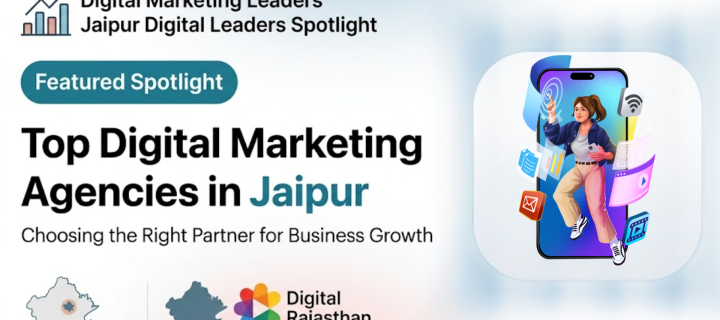 Top Digital Marketing Agencies in Jaipur: How to Choose the Right Partner for Your Business